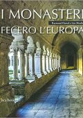 Raymond Oursel, Léo Moulin - I monasteri fecero l'Europa Ediz. illustrata (2019)