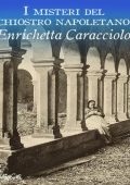 Enrichetta Caracciolo - Misteri del chiostro napoletano (2014)