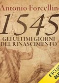 Antonio Forcellino - 1545꞉ Gli ultimi giorni del Rinascimento (2022) (mp3 - 128 kbps)