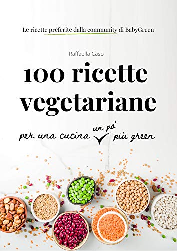 Raffaella Caso – 100 ricette vegetariane per una cucina un po’ più green (2020)