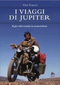 Ted Simon - I viaggi di Jupiter. Il giro del mondo in motocicletta (2017)