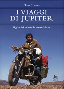 Ted Simon – I viaggi di Jupiter. Il giro del mondo in motocicletta (2017)