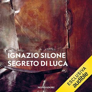 Ignazio Silone – Il segreto di Luca (2022) (mp3 – 128 kbps)