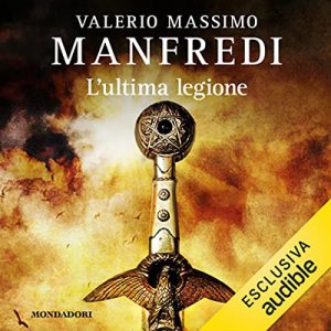 Valerio Massimo Manfredi – L’ultima legione (2022) (mp3 – 128 kbps)