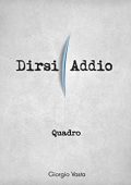Giorgio Vasta - Quadro. Dirsi addio (2014)
