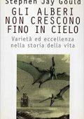 Stephen J. Gould - Gli alberi non crescono fino in cielo (1996)