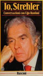 Giorgio Strehler – Io, Strehler. Una vita per il teatro. Conversazioni con Ugo Ronfani (1986)