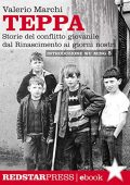 Valerio Marchi  - Teppa: Storie del conflitto giovanile dal Rinascimento ai giorni nostri (Unaltrastoria) (2014) PDF