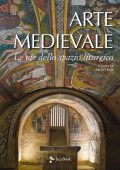 img AA.VV. - Arte Medievale. Le Vie dello Spazio Liturgico. Edizione Illustrata (2019)