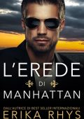 Erika Rhys - L'erede di Manhattan: la storia di un finto matrimonio (2018)