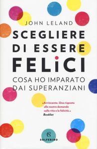 John Leland – Scegliere di essere felici (2018)