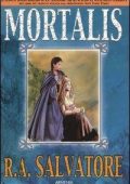 R.A. Salvatore - Seconda trilogia del demone Vol.0. Mortalis (2002)