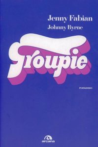 Jenny Fabian  – Groupie (2013)