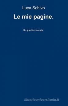 Luca Schivo – Le mie pagine su questioni occulte (2015)
