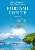 Dario Carraturo,  Paolo Terracciano - Portami con te. Il romanzo di Un posto al sole (2022)