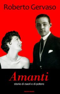 Roberto Gervaso – Amanti. Storie di cuori e di potere