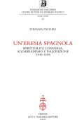 Stefania Pastore - Un'Eresia Spagnola. Spiritualità Conversa, Alumbradismo e Inquisizione (1449 - 1559) 2004