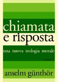 img Anselm Günthör - Chiamata e risposta. Una nuova teologia morale. Morale generale (1979)