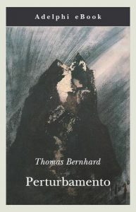 Thomas Bernhard – Perturbamento (2014)