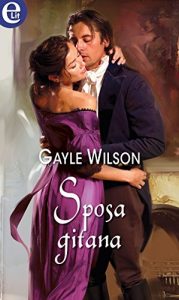 Gayle Wilson – Silk & Scandal Vol. 4. Sposa gitana (2018)