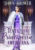 Dawn Brower - Le Tentazioni di una Principessa americana (2020)