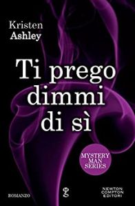 Kristen Ashley – Mystery Man Vol. 3. Ti prego dimmi di sì (2016)