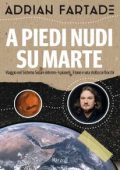 Adrian Fartade - A piedi nudi su Marte. Viaggio nel sistema solare interno (2018)