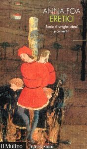 Anna Foa – Eretici. Storie di Streghe, Ebrei e Convertiti (2004)