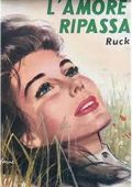 Berta Ruck - L'amore ripassa (1965)