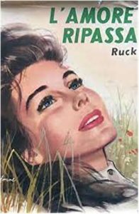 Berta Ruck – L’amore ripassa (1965)