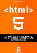 Jack Fellers - HTML: La guida completa allo sviluppo web e web design per programmare siti web in 7 giorni (2022)