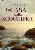 Ginna Gray - La casa sulla scogliera (2017)