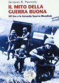 Jacques R. Pauwels - Il mito della guerra buona. Gli Usa e la seconda guerra mondiale (2003)