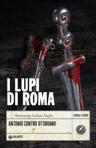 Mariangela Galatea Vaglio – I lupi di Roma. Antonio contro Ottaviano (2022)