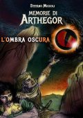 Stefano Miccoli - Memorie di Arthegor 2. L'Ombra Oscura (2022)