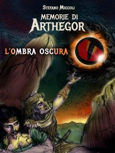 Stefano Miccoli – Memorie di Arthegor 2. L’Ombra Oscura (2022)