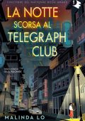 Malinda Lo - La notte scorsa al Telegraph Club (2022)