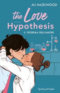 Ali Hazelwood – The love hypothesis. Il teorema dell’amore (2022)