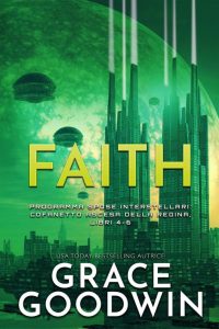 Grace Goodwin – Faith – Confanetto Ascesa Della Regina Vol. 4-5-6 (2022)