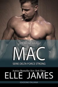 Elle James – MAC, Breaking Away. Delta Force Strong 3 (2022)