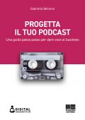 Gabriella Bellomo - Progetta il tuo podcast (2022)