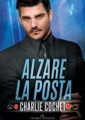 Charlie Cochet - Alzare la posta (2022)