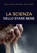 Wallace Delois Wattles - La scienza dello stare bene (2021)