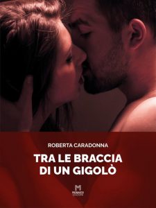 Roberta Caradonna – Tra le braccia di un gigolo (2022)