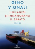 Gino Vignali - I milanesi si innamorano il sabato (2022)