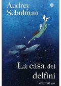 Audrey Schulman - La casa dei delfini (2022)