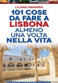 Liliana Navarra - 101 cose da fare a Lisbona almeno una volta nella vita (2022)