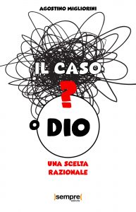 Agostino Migliorini – Il caso o Dio? (2022)