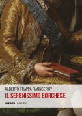 Alberto Frappa Raunceroy - Il serenissimo borghese (2017)