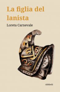 Loreta Carnevale – La figlia del lanista (2022)